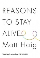 Okładka książki Reasons to Stay Alive Matt Haig