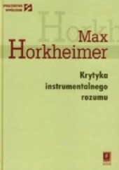 Okładka książki Krytyka instrumentalnego rozumu Max Horkheimer