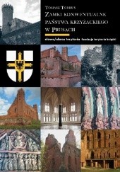 Okładka książki Zamki konwentualne państwa krzyżackiego w Prusach