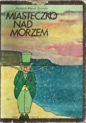 Okładka książki Miasteczko nad morzem Ryszard Marek Groński