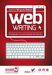 Okładka książki Webwriting. Profesjonalne tworzenie tekstów dla Internetu. Wydanie II zaktualizowane i poszerzone Joanna Wrycza-Bekier