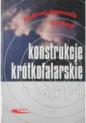 Okładka książki Konstrukcje krótkofalarskie dla początkujących Andrzej Janeczek
