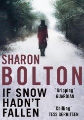 Okładka książki If Snow Hadn't Fallen Sharon Bolton
