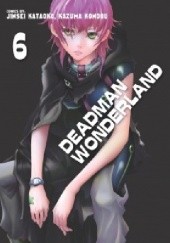Okładka książki Deadman Wonderland #6 Jinsei Kataoka, Kazuma Kondou