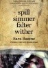 Okładka książki Spill Simmer Falter Wither Sara Baume