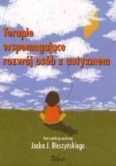 Okładka książki Terapie wspomagające rozwój osób z autyzmem Jacek Jarosław Błeszyński