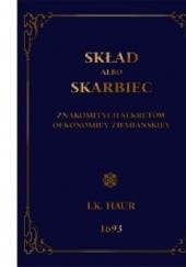 Okładka książki Skład albo skarbiec znakomitych sekretów oekonomiej ziemiańskiej Jakub Kazimierz Haur