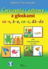 Okładka książki Ćwiczenia i zabawy z głoskami sz-s, ż-z, cz-c, dż-dz Jolanta Ho-Janecka
