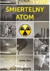 Okładka książki Śmiertelny atom Elżbieta Stasik