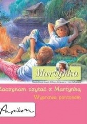 Okładka książki Martynka. Zaczynam czytać z Martynką. Wyprawa pontonem Gilbert Delahaye, Liliana Fabisińska, Marcel Marlier