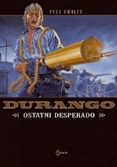 Okładka książki Durango #06: Ostatni desperado Yves Swolfs