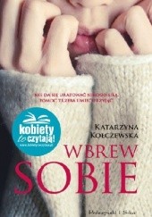 Okładka książki Wbrew sobie Katarzyna Kołczewska