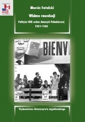 Okładka książki Widmo rewolucji. Polityka USA wobec Ameryki Południowej 1961–1968 Marcin Fatalski