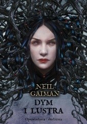 Okładka książki Dym i lustra. Opowiadania i złudzenia Neil Gaiman