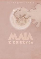 Okładka książki Maja z księżyca Katarzyna Babis