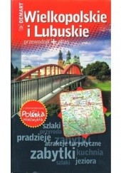 Okładka książki Wielkopolskie i Lubuskie. Przewodnik + atlas praca zbiorowa