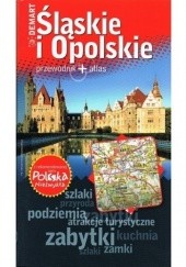 Okładka książki Śląskie i Opolskie. Przewodnik+atlas praca zbiorowa