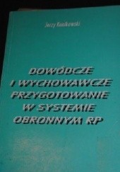 Okładka książki Dowódcze i wychowawcze przygotowanie w systemie obronnym RP Jerzy Kunikowski