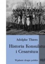 Okładka książki Historia Konsulatu i Cesarstwa tom III cz. 2 Louis Adolphe Thiers