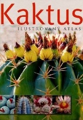 Okładka książki Kaktusy - ilustrovaný atlas autora , 9788073713133