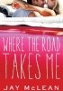 Okładka książki Where the Road Takes Me Jay McLean