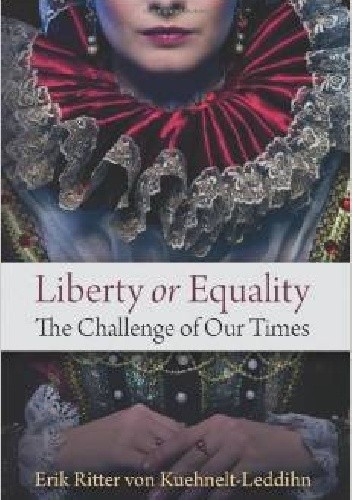 Okładka książki Liberty or Equality: The Challenge of Our Times Erik Kuehnelt-Leddihn