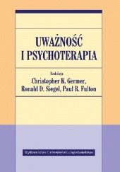 Okładka książki Uważność i psychoterapia Paul R. Fulton, Christopher K. Germer, Ronald D. Siegel
