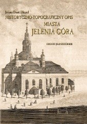 Okładka książki Historyczno-topograficzny opis Miasta Jelenia Góra Johann Daniel Hensel
