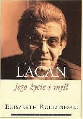 Okładka książki Jacques Lacan. Jego życie i myśl. Elisabeth Roudinesco