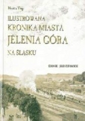 Okładka książki Ilustrowana kronika miasta Jelenia Góra na Śląsku Moritz Friedrich Vogt