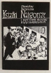 Okładka książki Książki najgorsze i parę innych ekscesów krytycznoliterackich Stanisław Barańczak