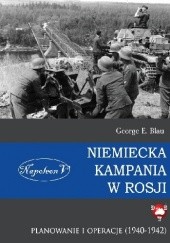Okładka książki Niemiecka Kampania w Rosji. Planowanie i Operacje (1940-1942)