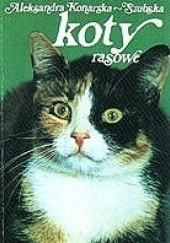 Okładka książki Koty rasowe Aleksandra Konarska-Szubska