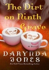 Okładka książki The Dirt on Ninth Grave Darynda Jones