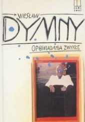 Okładka książki Opowiadania zwykłe Wiesław Dymny