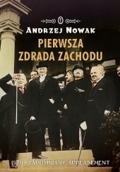 Okładka książki Pierwsza zdrada Zachodu. 1920 - zapomniany appeasement Andrzej Nowak (historyk)