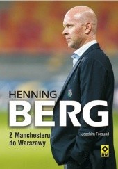 Okładka książki Henning Berg. Z Manchesteru do Warszawy Joachim Førsund