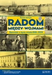 Okładka książki Radom między wojnami. Opowieść o życiu miasta 1918-1939 Renata Metzger