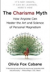 Okładka książki The Charisma Myth: How Anyone Can Master the Art and Science of Personal Magnetism
