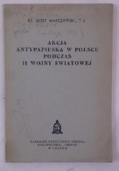 Okładka książki Akcja antypapieska w Polsce podczas II wojny światowej Józef Warszawski