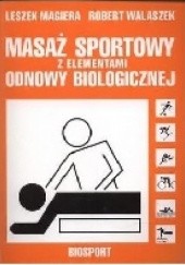 Okładka książki Masaż sportowy z elementami odnowy biologicznej Leszek Magiera