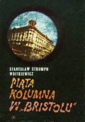 Okładka książki Piąta kolumna w "Bristolu" Stanisław Strumph Wojtkiewicz