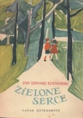 Okładka książki Zielone serce Jan Edward Kucharski