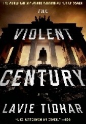 Okładka książki The Violent Century Lavie Tidhar