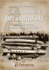 Okładka książki Jak zbudować flet indiański Wojtek U.