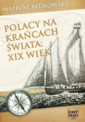 Polacy na krańcach świata: XIX wiek. Część I