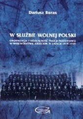 Okładka książki W służbie wolnej Polski. Organizacja i działalność Policji Państwowej w województwie kieleckim w latach 1919–1939 