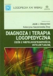 Okładka książki Diagnoza i terapia logopedyczna osób z niepełnosprawnością intelektualną Jacek Jarosław Błeszyński, Katarzyna Kaczorowska-Bray