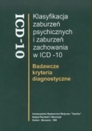 Klasyfikacja zaburzeń psychicznych i zaburzeń zachowania w ICD-10. Badawcze kryteria diagnostyczne