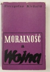 Okładka książki Moralność a wojna Mieczysław Michalik